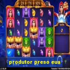 produtor preso eua